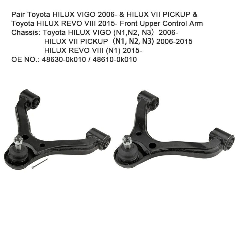 

2 Pieces Front Upper control arm For Toyota HILUX VIGO 2006- & HILUX VII PICKUP & HILUX VIII 2015- OE:48630-0k010 / 48610-0k010