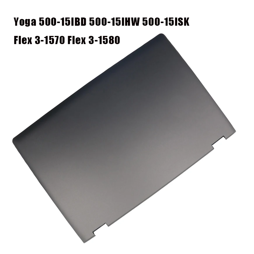 

5CB0H91204 Black Laptop LCD Top Cover For Lenovo For Ideapad Yoga 500-15IBD 500-15IHW 500-15ISK Flex 3-1570 Flex 3-1580