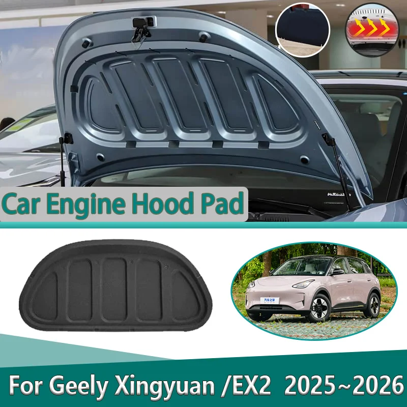 

For Geely Xingyuan EX2 2025 2026 Car Sound Insulation Mat Front Hood Lining Noise Reduction Cotton Pad Thermal Car Accessories