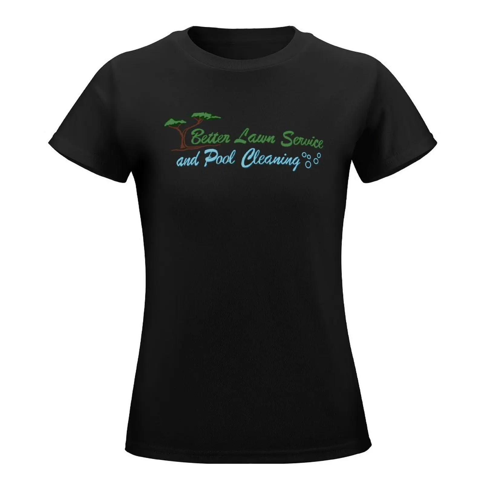 Better Lawn Service and Pool Cleaning T-Shirt sweat cute clothes luxury designer clothing Women