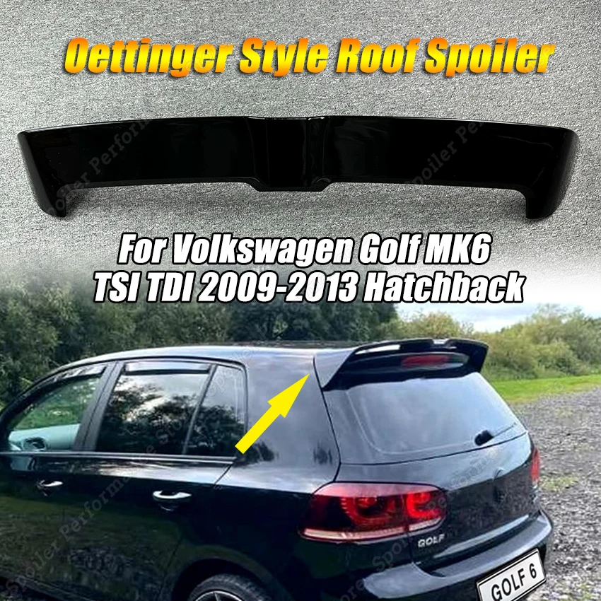 

For Volkswagen Golf MK6 TSI TDI 2009-2013 Hatchback Car Rear Splitter Oettinger Style Roof Spoiler Decoration Gloss Black ABS