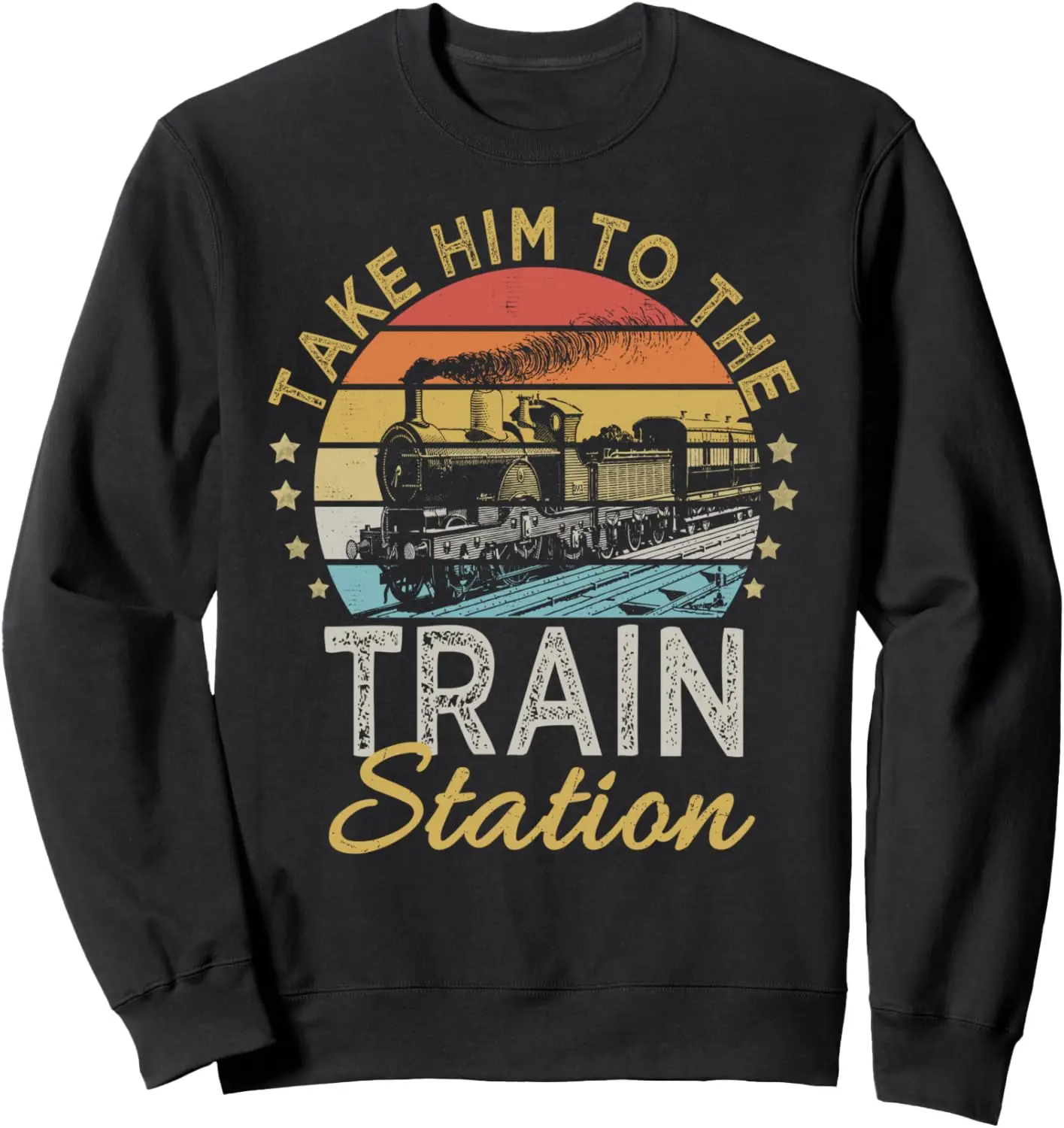 Funny Retro Style Take Him To The Train Station Vintage Sweatshirt