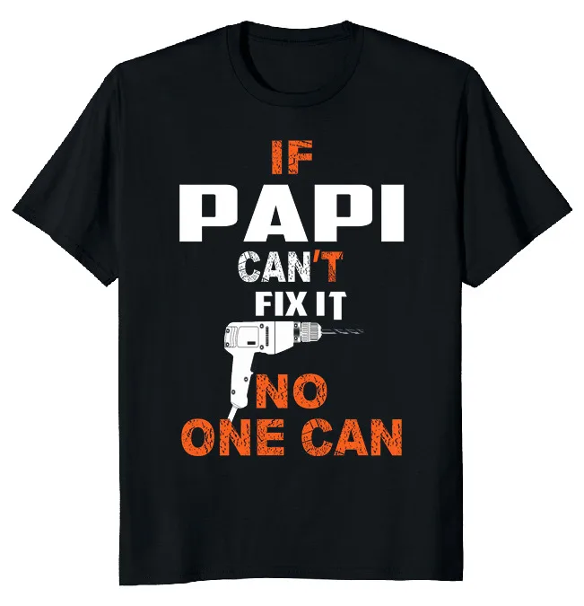 NEW LIMITED IF PAPI CANT FIX IT NO ONE CAN Funny Novelty Tee  Fast ShippingAnime Pattern Summer Clothing Unisex T-shirts for Men