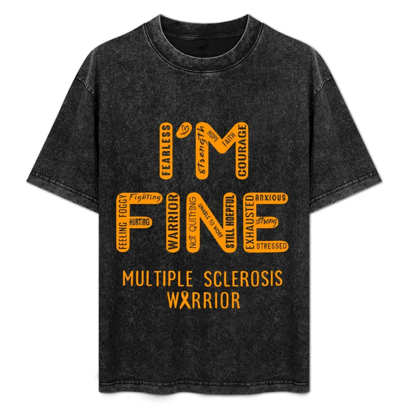 

Multiple Sclerosis Warrior - I Am FINE, Support Multiple Sclerosis Warrior Support Gifts T-Shirt Heavy Duty Casual Work Tee