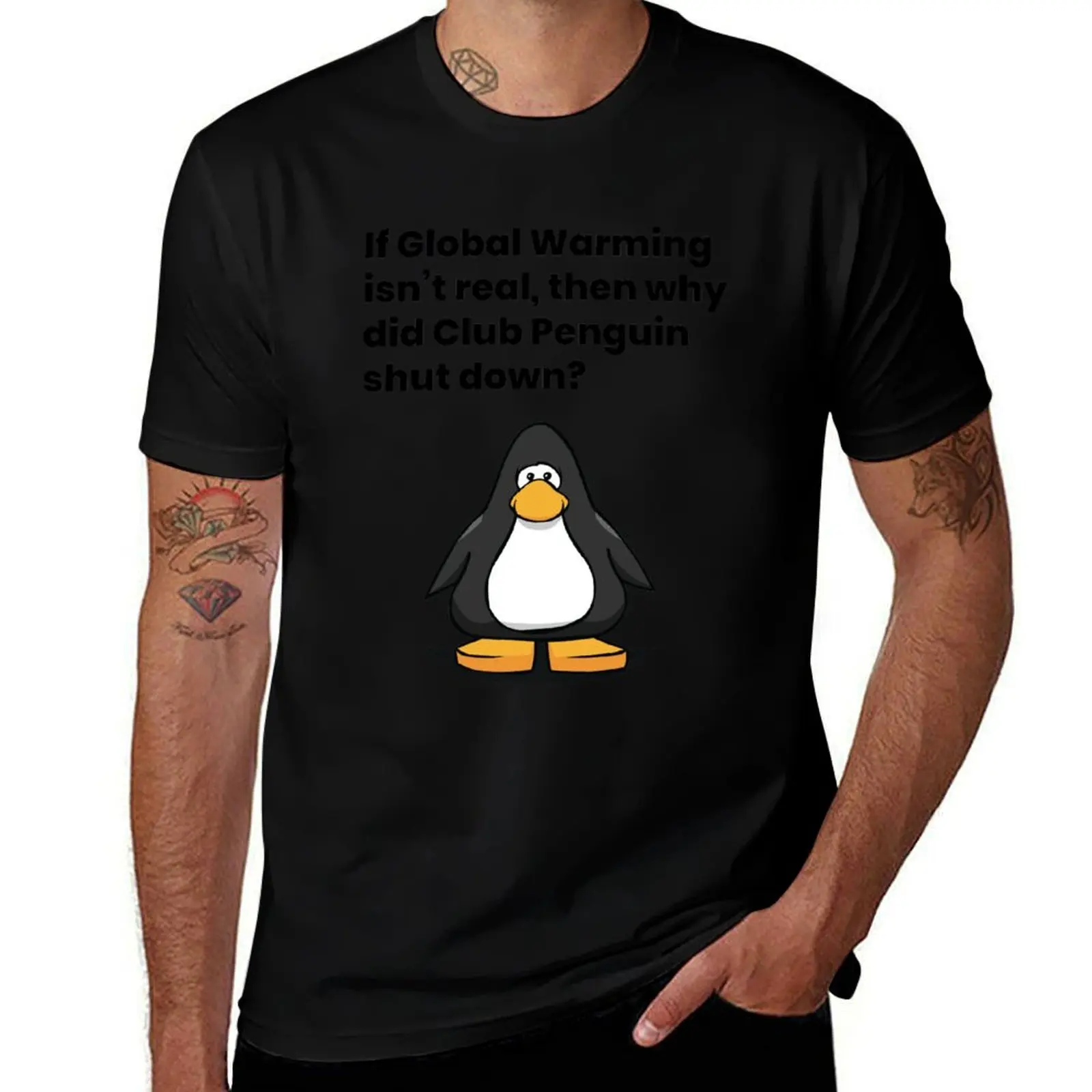 

If Global Warming isn't real, then why did Club Penguin shut down T-Shirt t shirt man luxury man tshirt T-Shirt