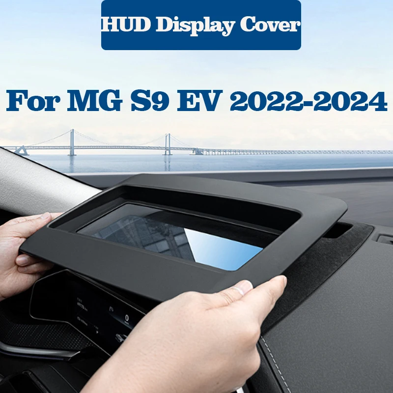 Car HUD Display Cover for MG S9 EV 2022-2024 Head Up Screen Scratch Resistant Dustproof Protective Cover Auto Interior Parts