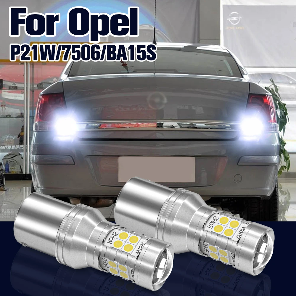 Reverse Light P21W BA15S 7506 1156 2x LED Backup Lamp For Opel Astra F G H Corsa B C D E Vectra b c Zafira A Accessories