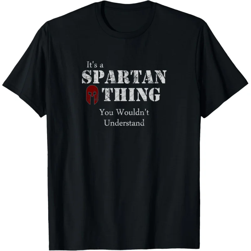 

Its a Spartan Thing You wouldnt Understand 100% cotton printed Vintage T Shirt large size Adult tops S-6XL