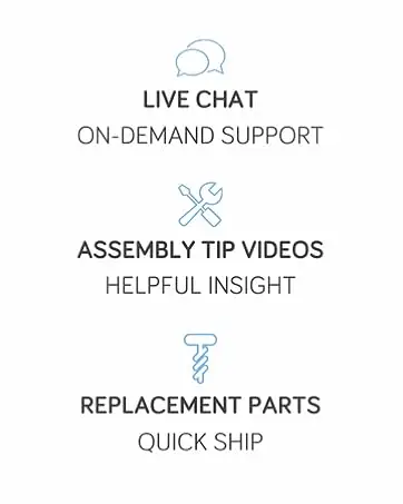 live chat, assembly tip videos and replacement parts
