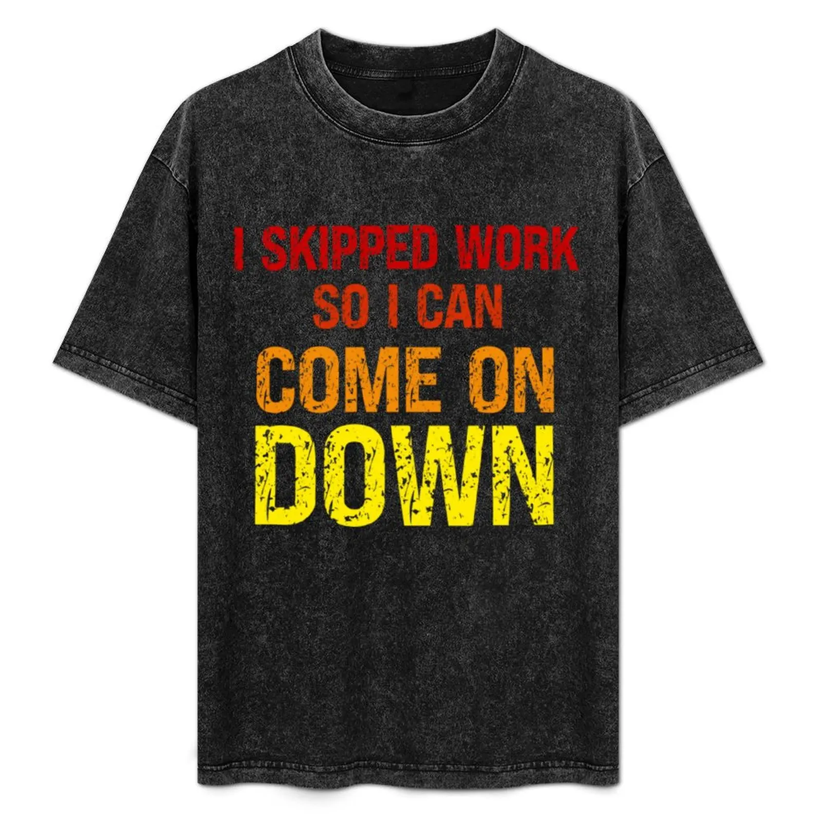 I Skipped Work So I Can Come on down Game Show Contestant T-Shirt heavyweights quick-drying rapper graphic tees Men's clothing