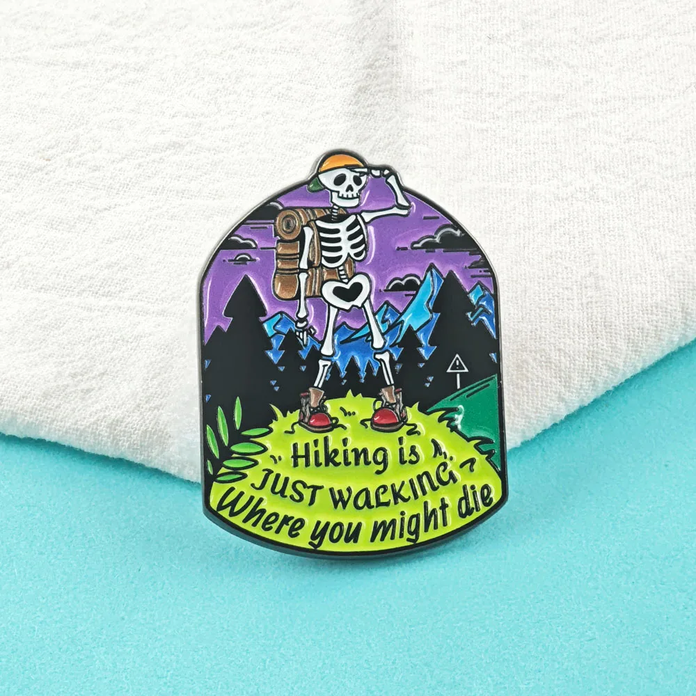 Hiking Is Just Walking Where You Might Die Enamel Pins Funny Skeleton Brooches Mountain Hiking Lapel Badges Outdoor Jewelry Gift