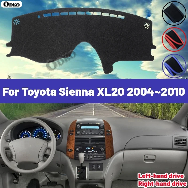 

High Quality For Toyota Sienna XL20 2004~2010 Car Dashboard Cover Mat Sun Shade Avoid Light Pad Carpets Anti-UV 2006 2007 2008