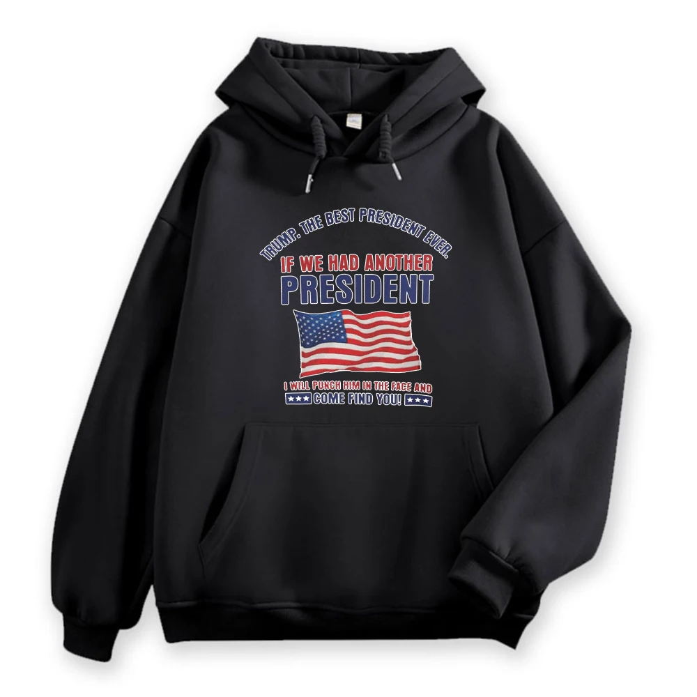 TRUMP, THE BEST PRESIDENT EVERIF WE HAD ANOTHERPRESIDENTCOME HIND YOU!  Trump US American Flag Hoodie 2025 New in Hoodies Men