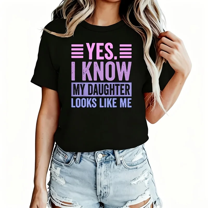 Yes, I Know My Daughter Looks Like Me Women's T-Shirt 100% Cotton Funny Graphic Short Sleeve Tee Novelty Shirt Casual Crew Neck Top S-5XL