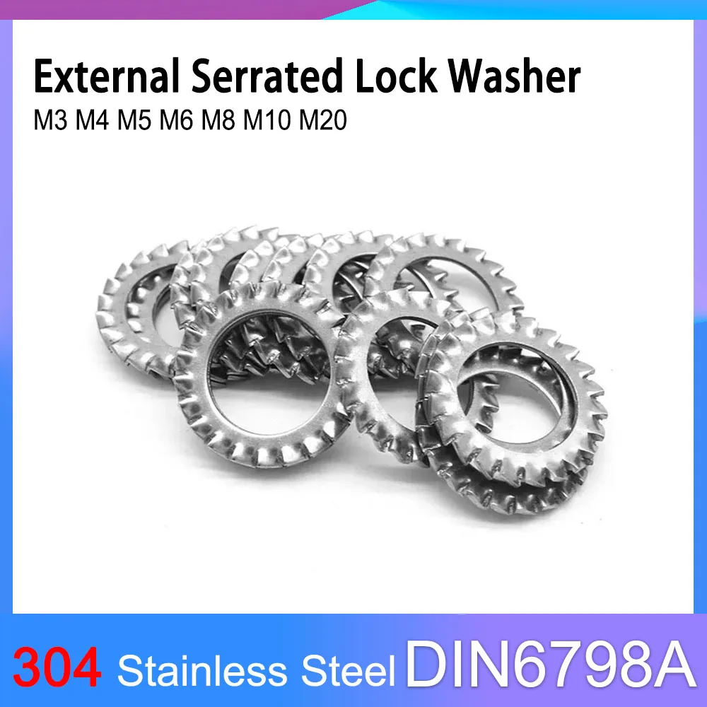 

M3 M4 M5 M6 M8 M10 M20 304 Stainless Steel External Toothed Serrated Lock Washer Gasket DIN6798A