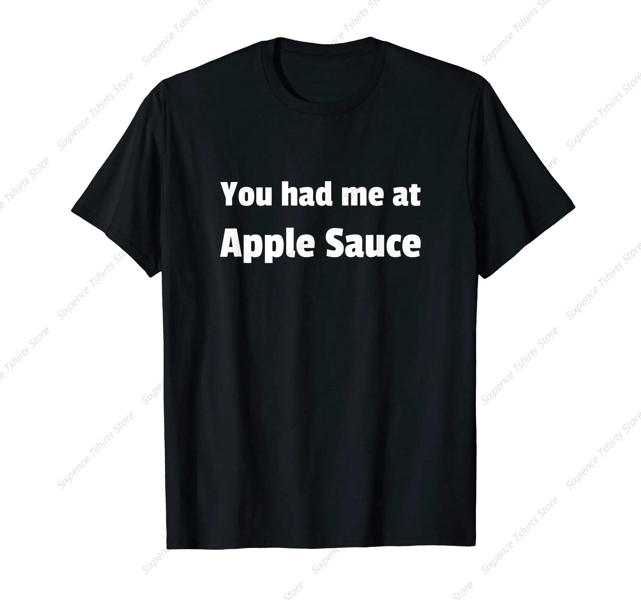 You had me at Apple Sauce T-Shirt