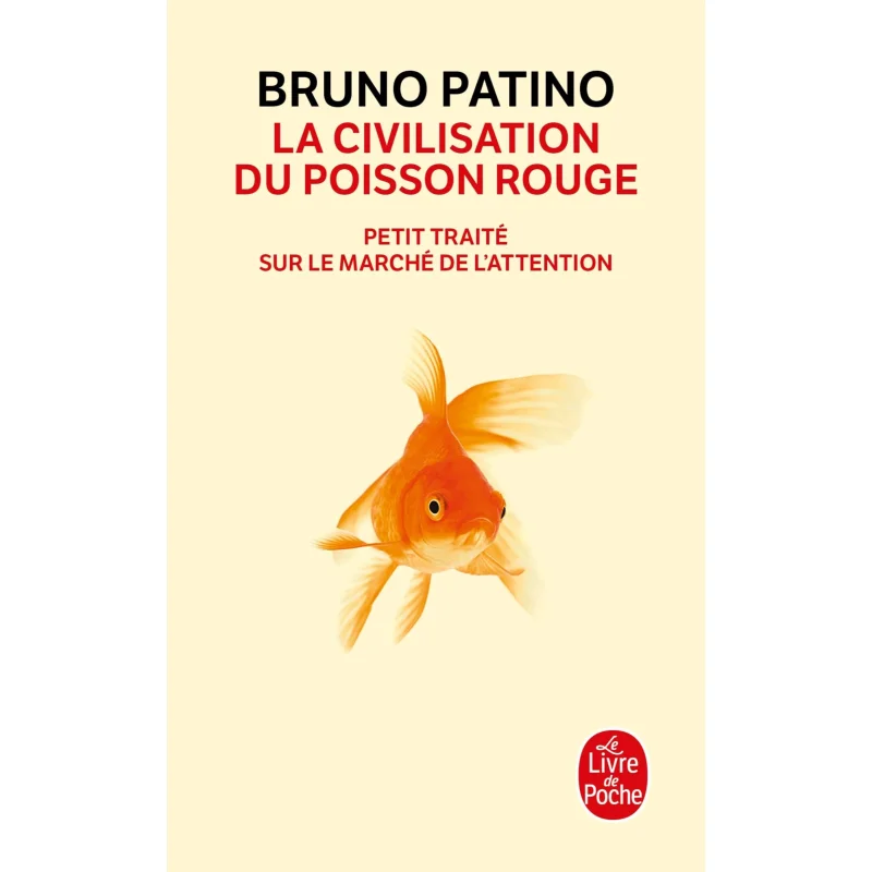 

La Civilisation Du Poisson Rouge Bruno Patino Le Livre De Poche 9782253101253 Book