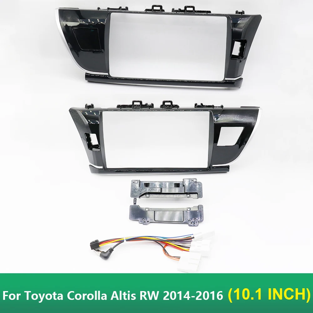 

For Toyota Corolla Altis RW 2014-2016 10.1 Inch Car Radio Stereo Fascia Frame Kit with Wiring Harness