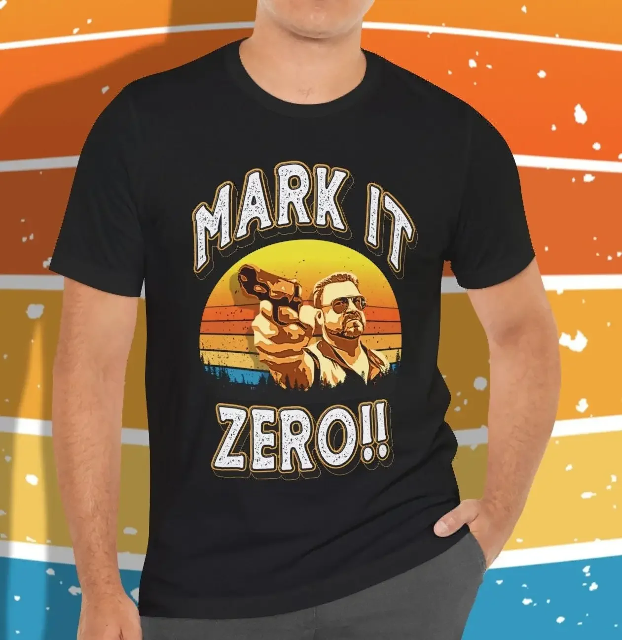 Mark it Zero Walter Sobchak T shirt Quote From John Goodman in The Big Lebowski Movie MemberWhenMerch