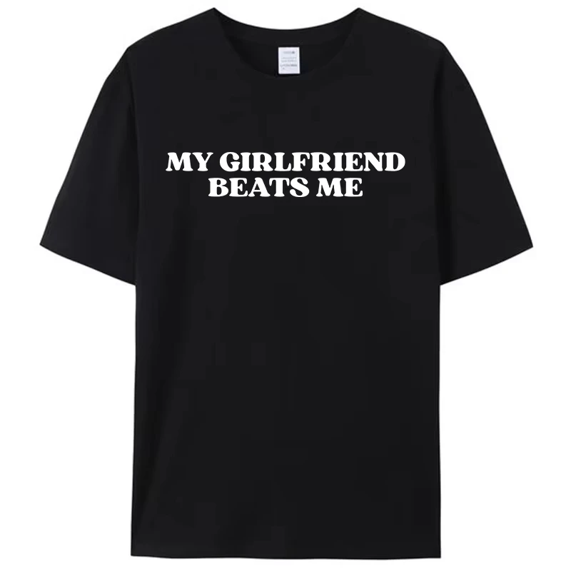 

Футболка My Girlfriend Beats Me Funny Memes для мужчин и женщин, футболки с короткими рукавами для отдыха, модные свободные топы с графикой