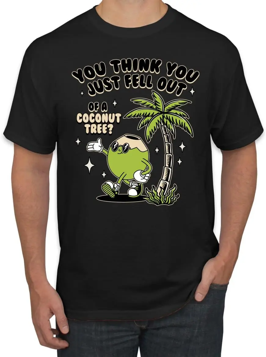 You Think You Just Fell Out of a Coconut Tree Meme Political Shirt