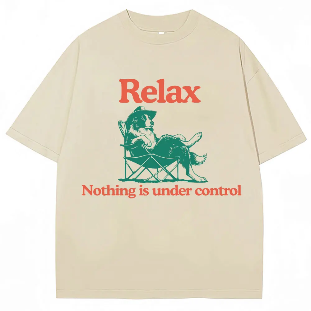 Funny Relax Dog Nothing Is Under Control T Shirts Men Women Fashion Summer T-shirts Oversized Cotton Casual T Shirt Streetwear