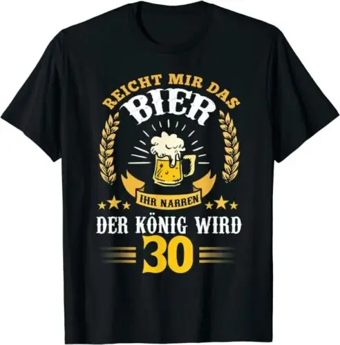 Neu Herren Reicht Mir Das Bi*r Ihr Narren Der König Wird 30 Geburtstag T-Shirt