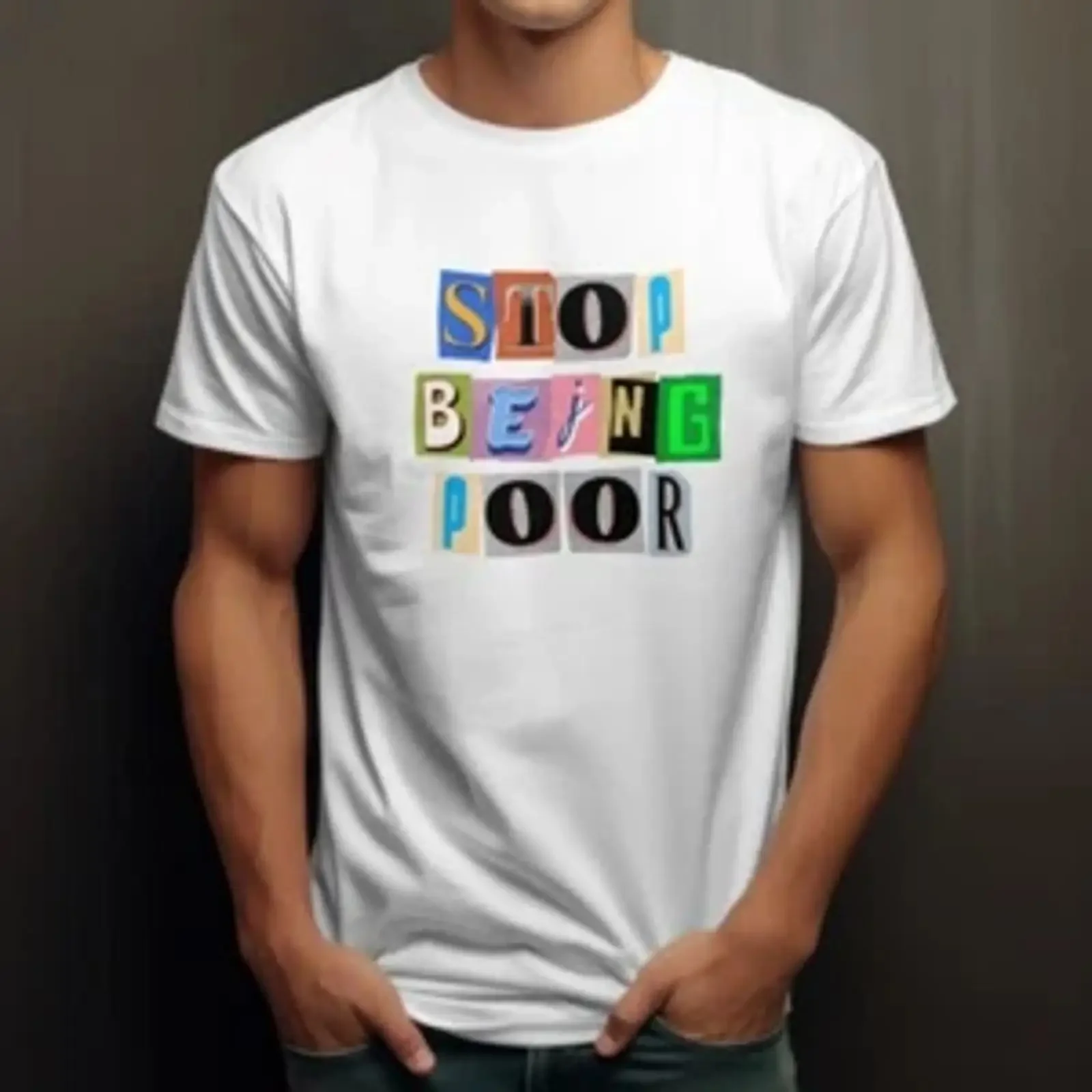 Lustig Stop Being Poor Humorvoll Witz T Shirt Spruch Mode vintage Washed Top For Everyday Wear homme designer clothes