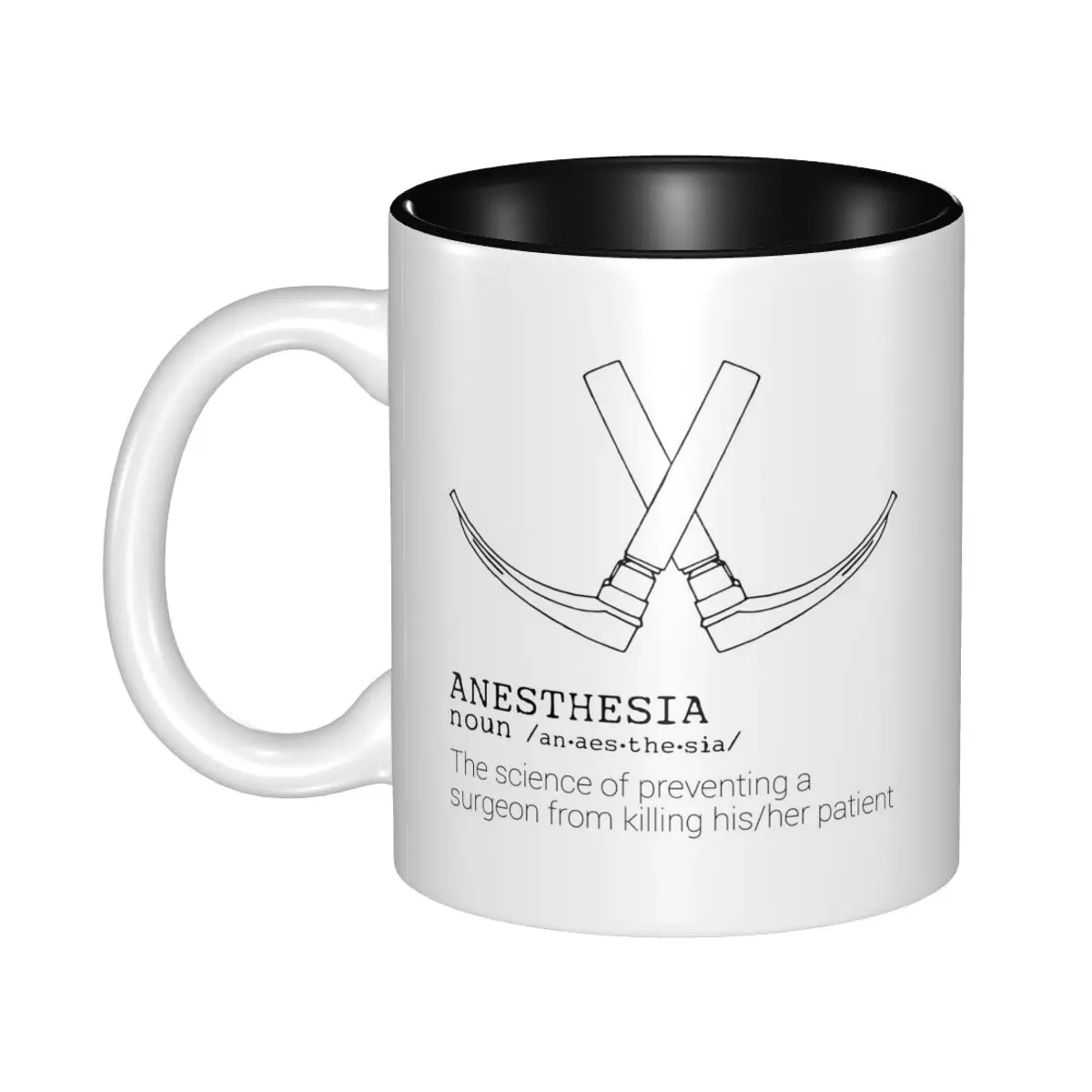 Anesthesia Definition The Science Of Preventing A Surgeon From Killing Hisher Patient Mug Ceramic Coffee Cups Tea Mugs Milk Cup