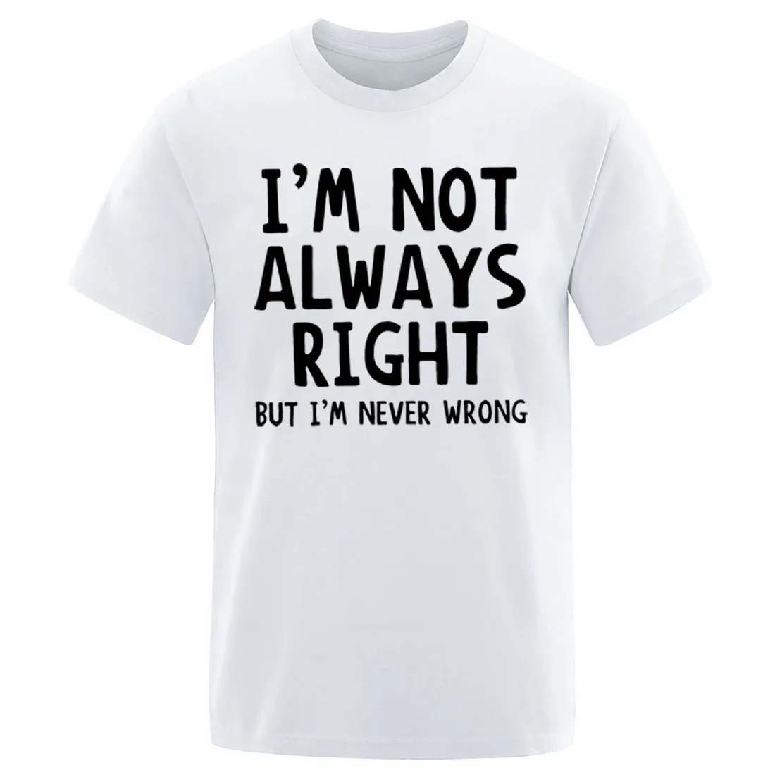 Fashion Men Casual TShirt Men I\'m Not Always Right But I\'m Never Wrong Short Sleeve Male Funny Tops Summer Oversized T Shirt