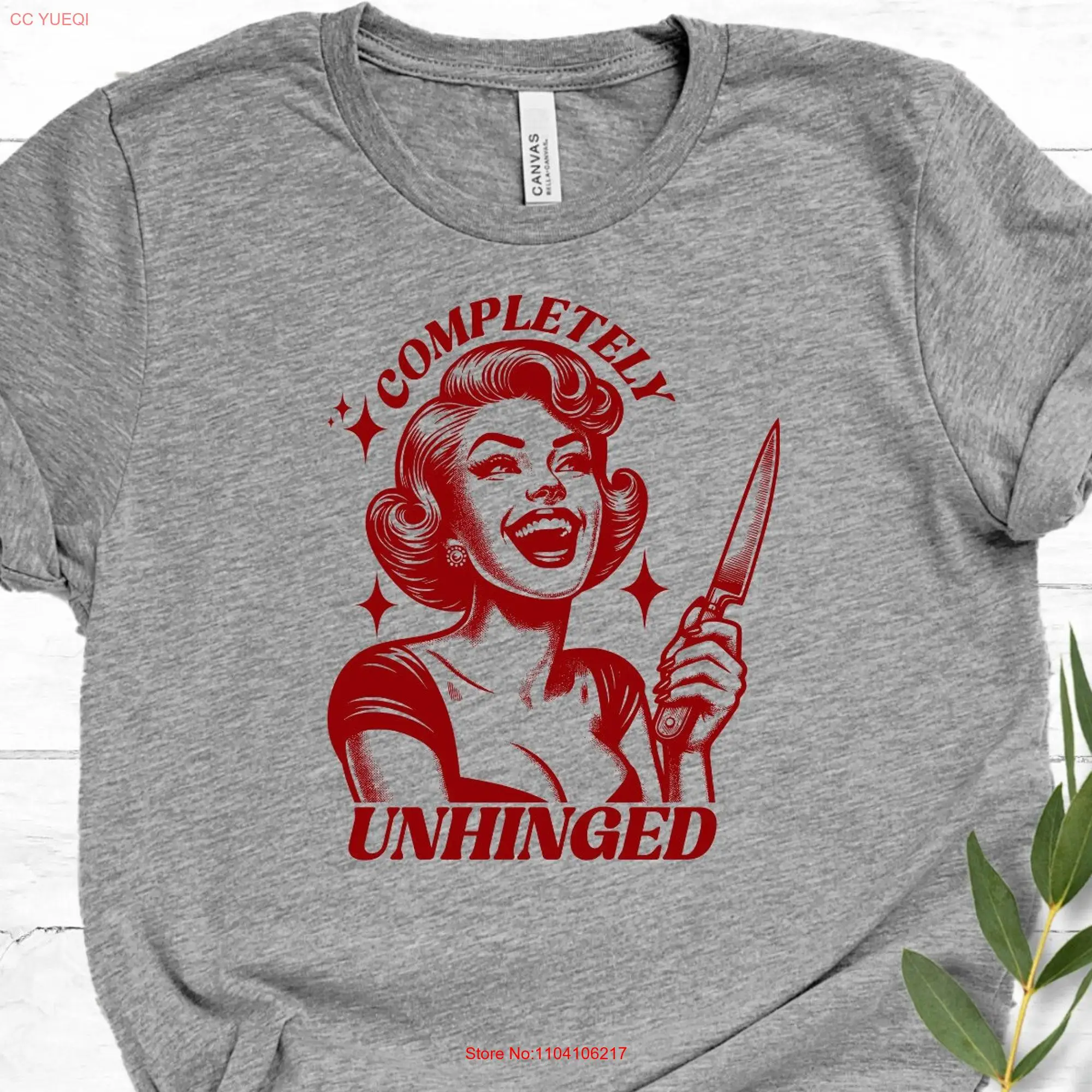 Completely Unhinged Vintage T Shirt Funny Mental Health Retro Girl Crazy Wife Mothers Day  long or short sleeves