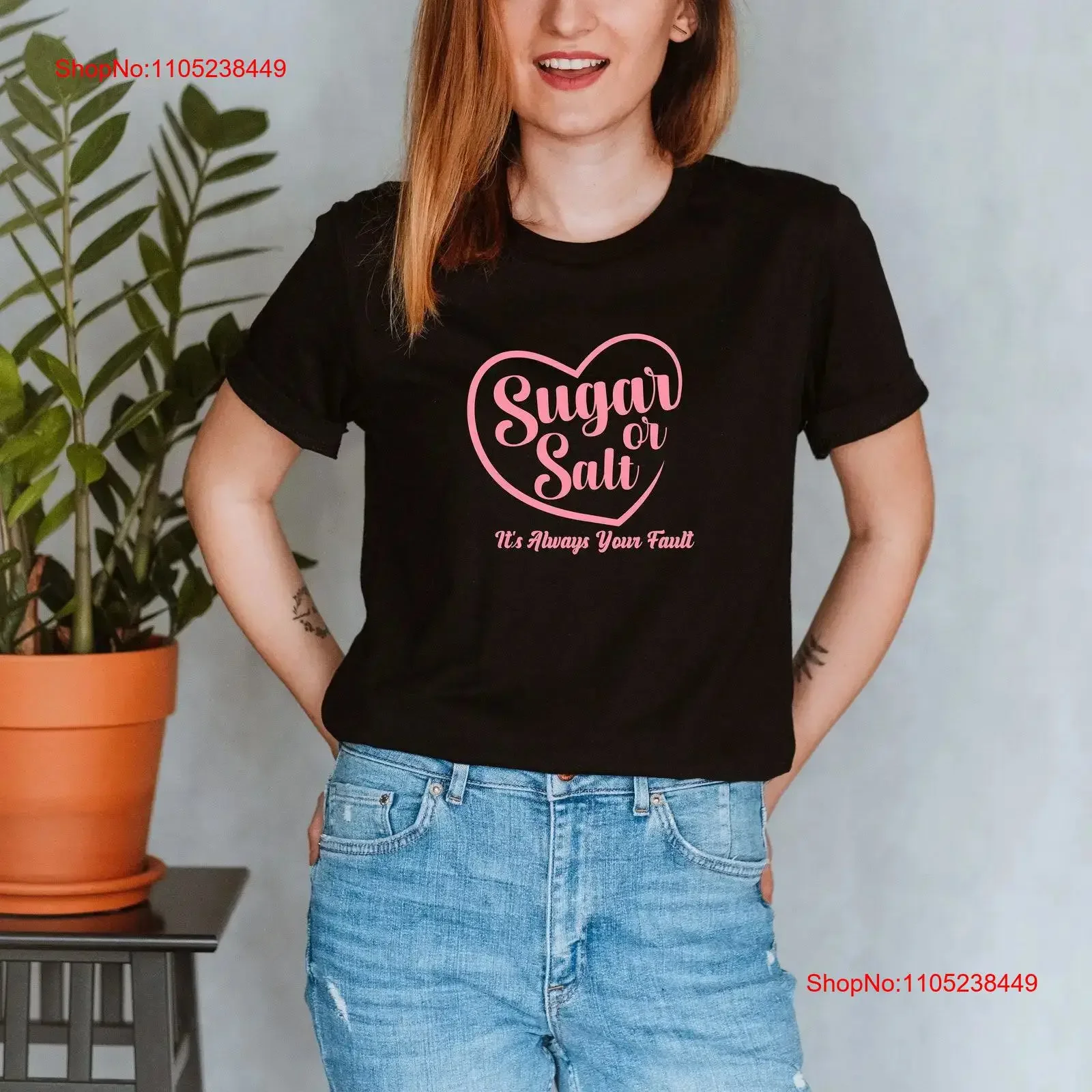 Sugar Or Salt It's Always Your Fault T Shirt Inspirational Motivational Funny TS000240 vintage Washed Breathable Soft Stylish