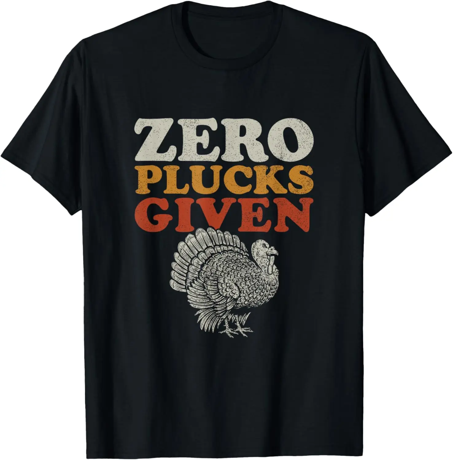 

Funny Turkey Zero Plucks Given Thanksgiving T-Shirt