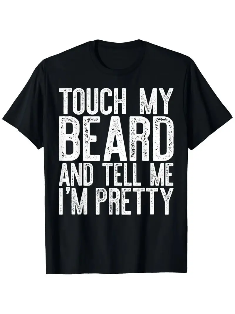 Touch My Beard And Tell Me I'm Pretty T-Shirt Bold Distressed Text Classic Crew Neck Short Sleeve Casual Tee Gift For Bearded
