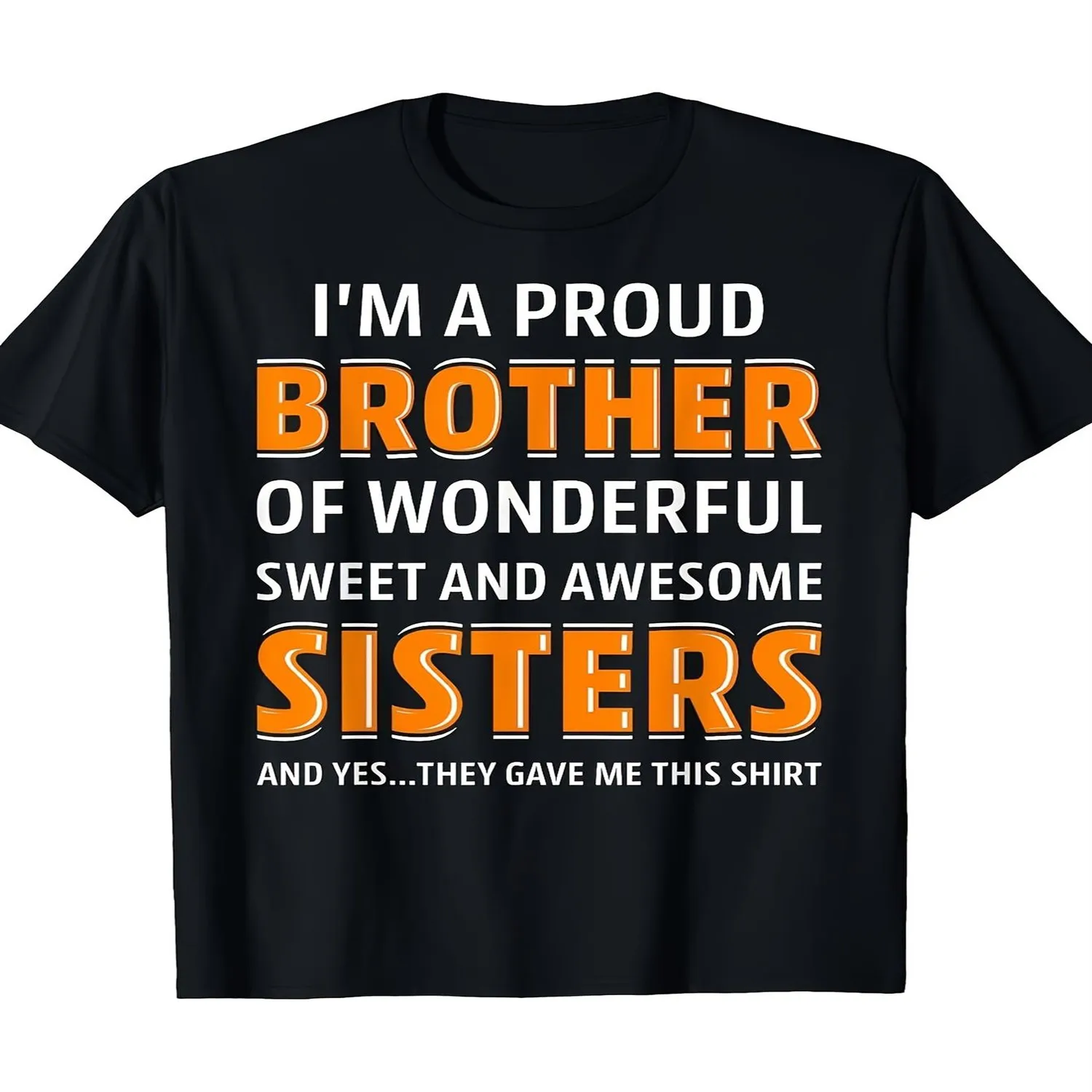 Funny for Brother Birthday Christmas Gift T-Shirt Im a Proud for Brother of Wonderful Sweet Awesome Sisters - Soft Breathable Black Crew Neck Tee - Loose Fit Shirt for Brothers from Sisters - Cas Men Graphic Tee, Weekend Casual Top