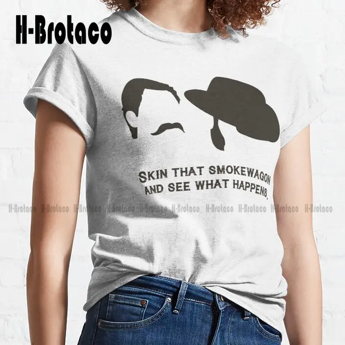 Skin That Smokewagon Doc Holliday, Tombstone, Im Your Huckleberry Classic T-Shirt White Shirts Xs-5Xl Streetwear Unisex