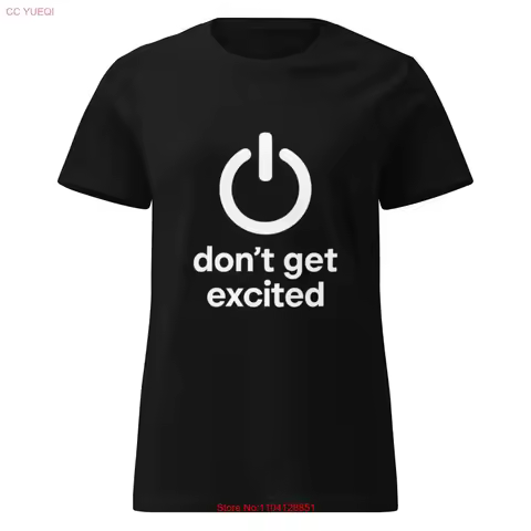 Don t Get Excited Shirt Funny Sarcastic Saying Sayings Women vintage Washed Stretched Breathable Slightly Casual