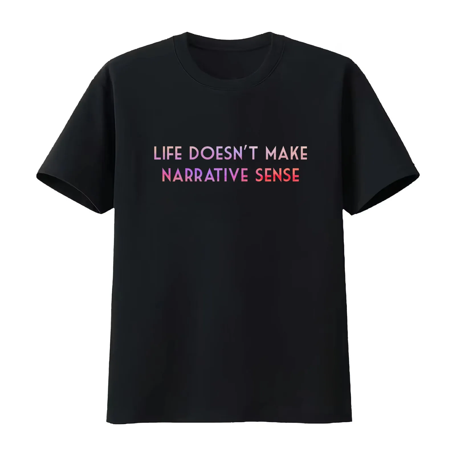 Life Doesn't Make Narrative Sense T-Shirt Summer Casual Cotton Tee Oversized Streetwear Tops Vintage Graphic Print