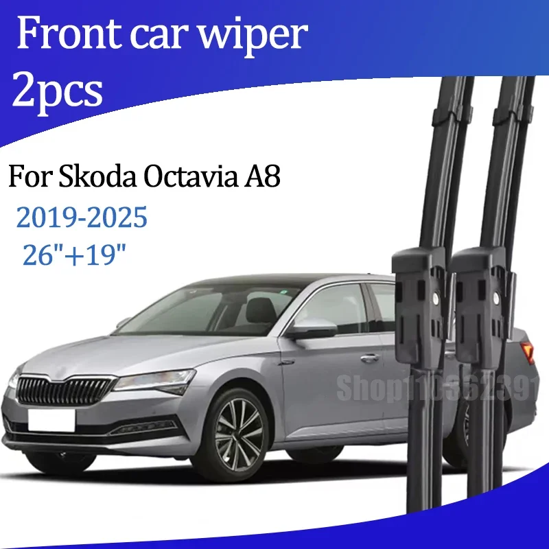 

Для Skoda Octavia A8 2019-2025 2020 2021: Передние щетки стеклоочистителя (26"+19") для лобового стекла, аксессуары для автомобиля