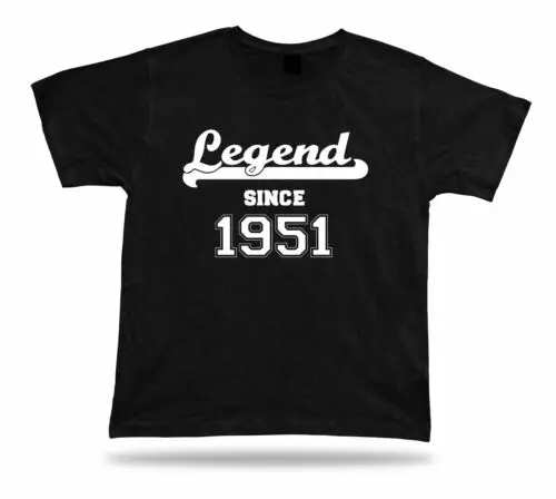 

Printed T shirt tee Legend since 1951 happy birthday present gift idea unisex