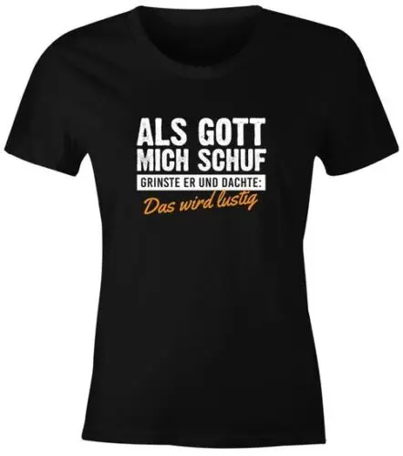 Damen T-Shirt Als Gott mich schuf grinste er Fun-Shirt Spruch Statement Ironie