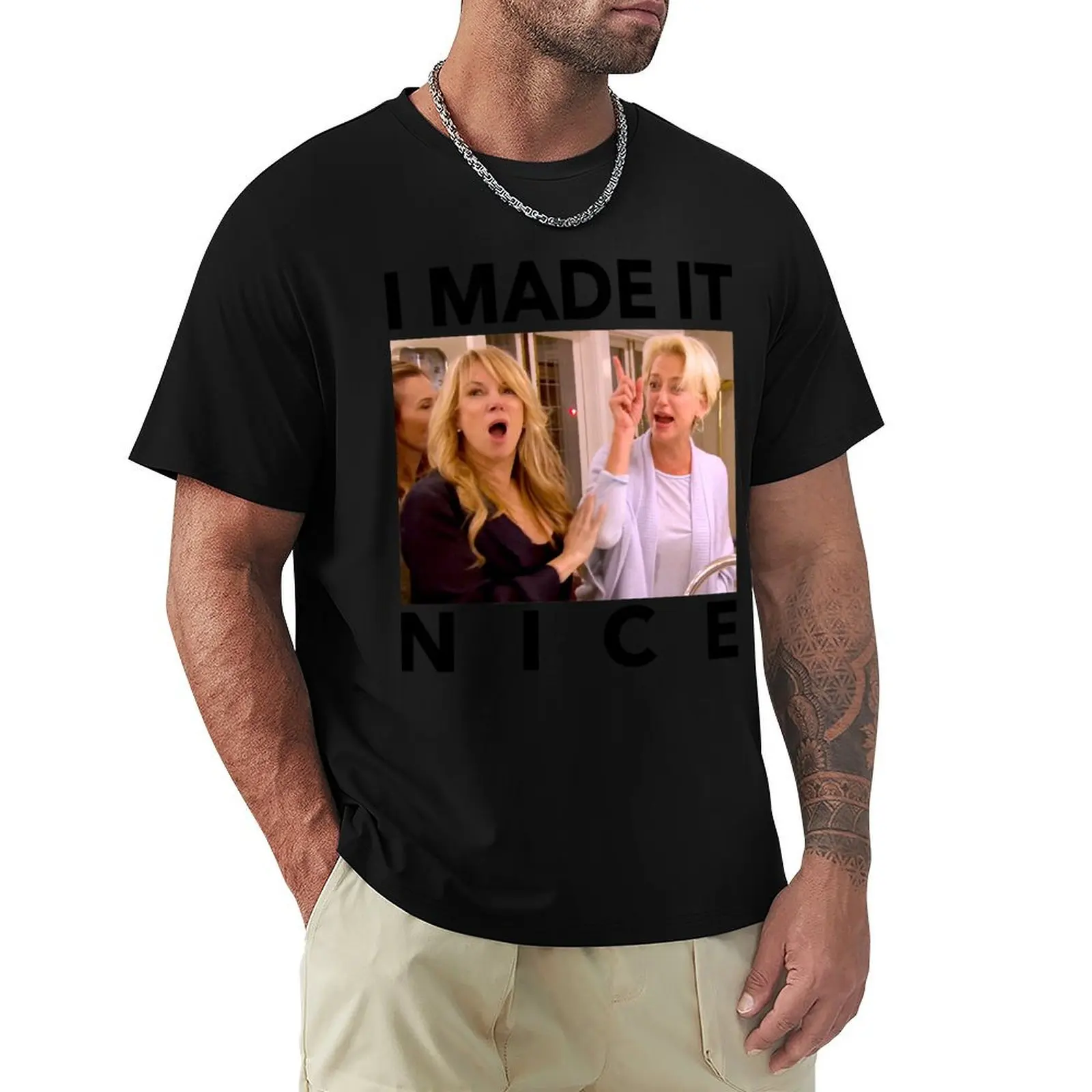 

Gifts For Women I Made It Nice Gifts For Everyone T-Shirt luxury t-shirt blacks shirts graphic tee graphics sweat shirts, men