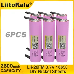 6PCS Liitokala  Original 3.7V 18650 2600mAh ICR18650-26FM Lithium Battery Rechargeable Electric tool Battery+ DIY Nickel