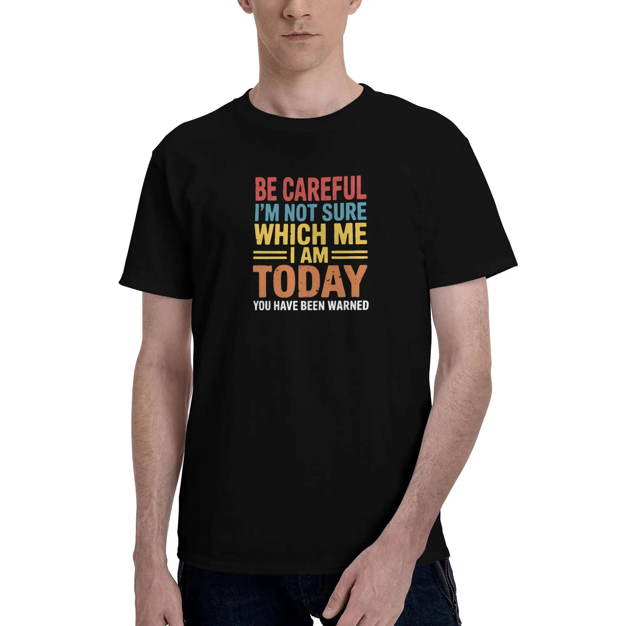 1 Piece Yellow Funny 100% Cotton T-Shirt Be Careful I'm Not Sure Which Me I Am Today Tees Tops For Men