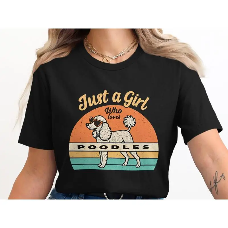

Just a Girl Who Loves Poodles T Shirt Poodle Lover Retro Dog Cute Funny Owner Clothing