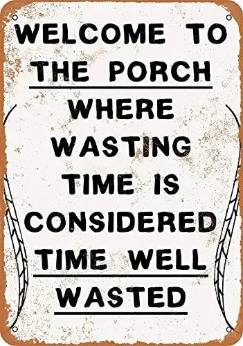 Welcome to The Porch, Where Wasting Time is Considered Time Well Wasted Metal Tin Sign  Retro Vintage Decor-aluminum sign