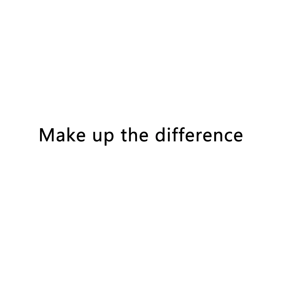 

Make up the difference