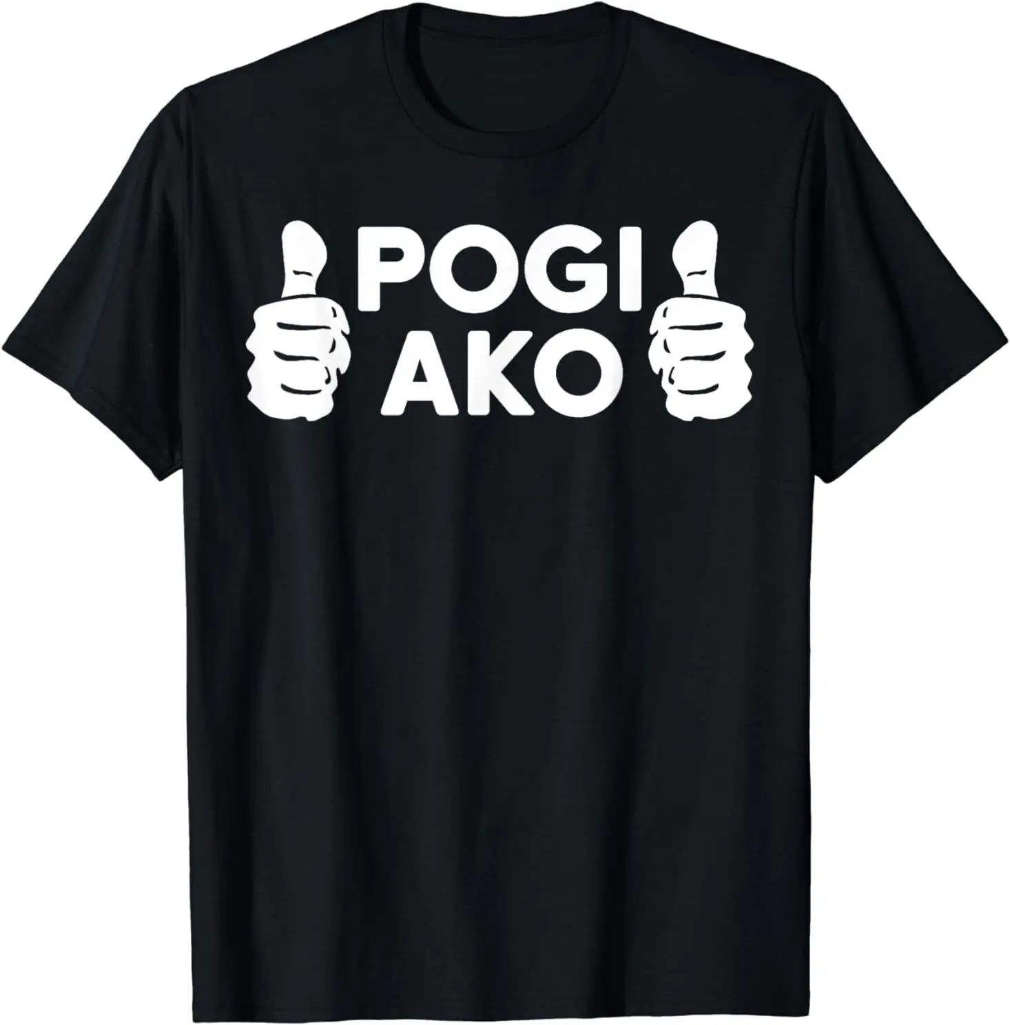 

NEW LIMITED Pogi Ako Funny Filipino Design Gift Idea Premium Tee T-Shirt S-3XL