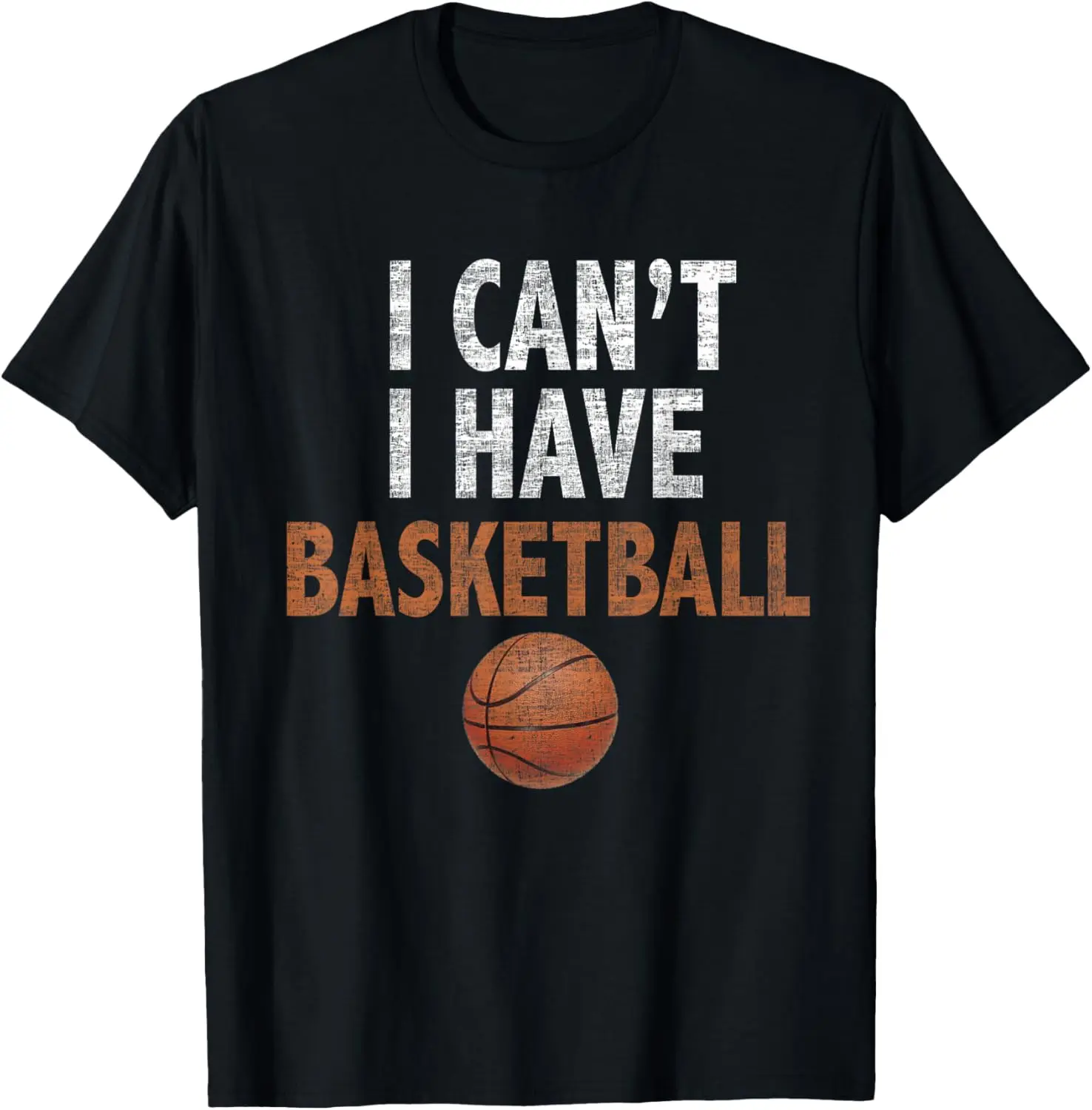 I Can't I have Basketball T-shirt Basketball Practice Tee