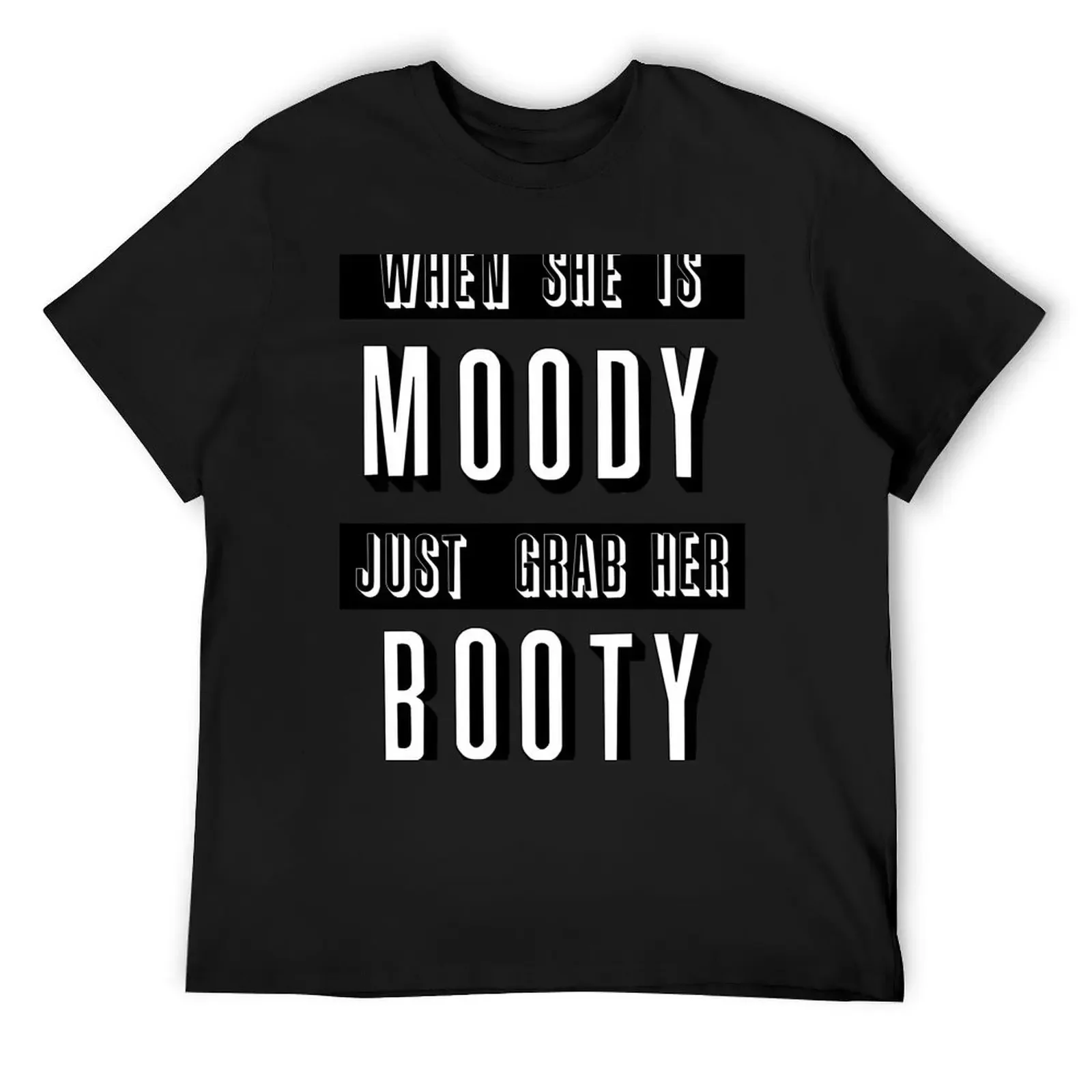 

moody grab her booty T-Shirt Man t-shirt customs design your own graphics man t shirt oversized t shirt men